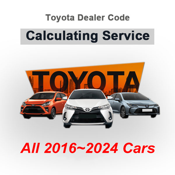 Toyota Dealer Code Calculating Service to for All Toyota Lexus 2016 ~ 2024 Cars